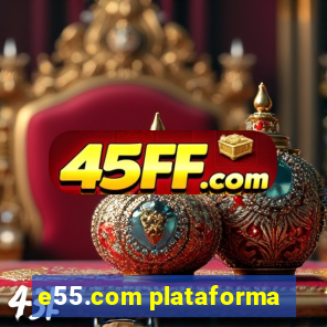 e55.com plataforma